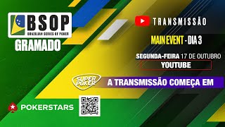 ♠ Dia 3 - Main Event do BSOP Gramado - 1.5M Gtd ♠