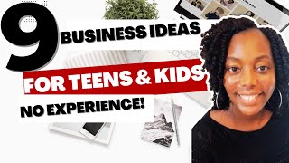 9  Small Business Ideas For Teens & Kids!! Business Ideas For Beginners!! No Experience!!