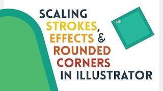 Scaling Strokes, Effects & Rounded Corners | Illustrator Tutorial