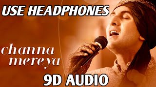 Channa Mereya | 9D Audio With Bass | Arijit Singh | Virtual 3D Audio | HQ | Ae Dil Hai Mushkil