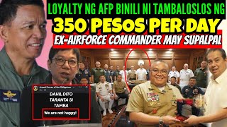 LOYALTY NG AFP BINILI ni TAMBA ng 350 PESOS PER DAY/PARA HINDI lang MAGKUDETA!EX-COMMANDER may BANAT