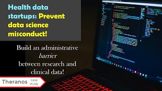 Prevent Data Science Misconduct: Separate Research and Clinical Data (Theranos Case Study)
