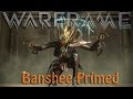 Warframe - Banshee Primed