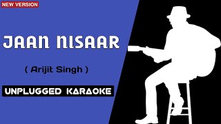 Jaan Nisaar Unplugged Karaoke With Lyric || Kedarnath || Arijit Singh