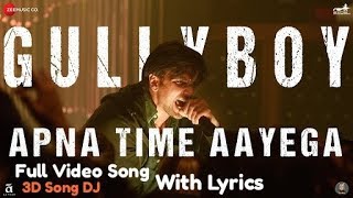 Apna Time Aayega Lyrics 3D DJ Full Video Song | Gully Boy | Ranveer Singh & Alia Bhatt | DIVINE