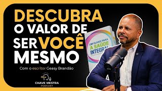 DESCUBRA o Valor de Ser VOCÊ Mesmo | Geasy Brandão #chavemestra