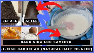 Baro sida loo SAMEEYO jilciso dabiici ah (Natural Hair Relaxer)