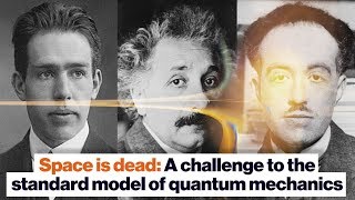 Space is dead: A challenge to the standard model of quantum mechanics | Lee Smolin | Big Think