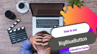 How to use BigBlueButton in Moodle for Teacher