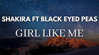 Black Eyed Peas, Shakira   GIRL LIKE ME Lyrics