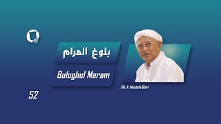 52. Bulugh al-Maram - KH. A. Mustofa Bisri