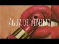 Agua de veneno // Agua Bella (Letra)