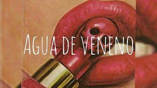 Agua de veneno // Agua Bella (Letra)