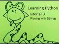 Learning Python, Tutorial 3: Playing with strings