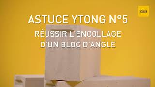 [ASTUCE #5] Comment réussir l'encollage d'un bloc d'angle ? par YTONG - SAMSE