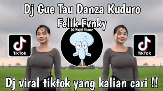 DJ GUE TAU DANZA KUDURO FELIK FVNKY | DJ GUE TAU X DANZA KUDURO RIMEX - DJ VIRAL TIKTOK TERBARU 2024