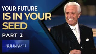 Your Future Is In Your Seed, Part 2 | Jesse Duplantis