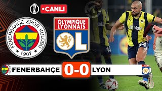 Fenerbahçe 0-0 Lyon  / Avrupa Ligi Canlı Yayın