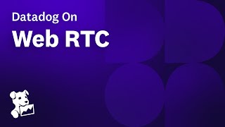 Datadog On WebRTC