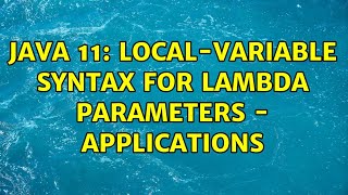 Java 11: Local-Variable Syntax for Lambda Parameters - applications