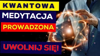 Kwantowa medytacja prowadzona która zmieniła Cię na ZAWSZE!