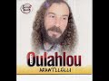 oulahlou t en vas pas