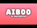 Dj Maphorisa - AIBOO (Lyrics)