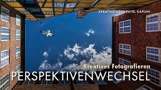 Kreatives Fotografieren: Perspektivenwechsel