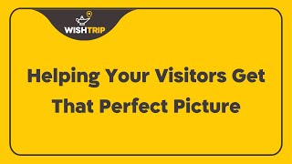 Helping Your Visitors Get That Perfect Picture