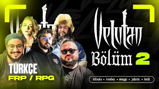 VELUTAN Bölüm #2 | TÜRKÇE FRP / RPG w/@Swaggybark @jahreinboss @Burhi  @Killayda