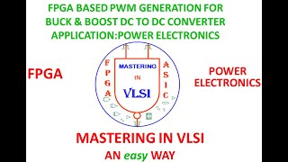 FPGA BASED PWM GENERATION FOR BUCK \u0026 BOOST DC TO DC CONVERTER APPLICATION:POWER ELECTRONICS