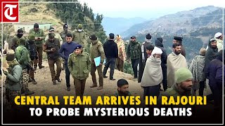 Inter-ministerial team arrives in Rajouri to probe mysterious deaths; toll rises to 17