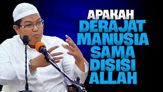 Apakah Derajat Manusia Sama Disisi Allah? DR Firanda Andirja MA