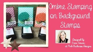 Stampin' Up Ombre Stamp Pads on Background Stamps