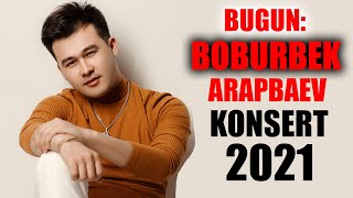 BOBURBEK ARAPBOYEV KONSERT  (30.06.2021)