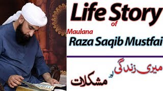 Complete Life Story By Allama Raza Saqib Mustafai | The Way Of ISLAM