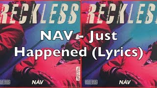 NAV - Just Happened (Lyrics) [Explicit]