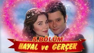 Hayal ve Gerçek 5. Bölüm