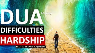 POWERFUL DUA FOR FOR HARDSHIP, DIFFiCULTIES, DISTRESS, TROUBLE, BAD SITUATION !!!