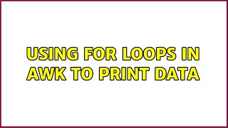 Using for loops in awk to print data