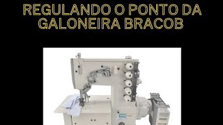 Como regular o ponto da Galoneira bracob.