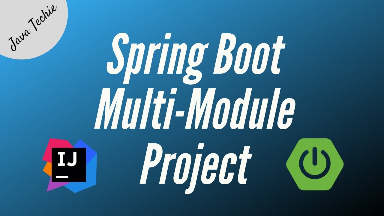 Multi-Module Project With Spring Boot | Maven | Example | Java Techie ...