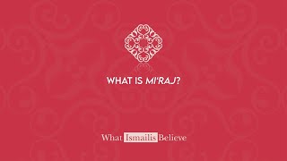 What is Mi’raj? (Arabic) | What Ismailis Believe