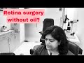 Can retina surgery be done with oil?