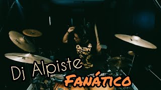 DJ Alpiste || Fanático || #Drumcover