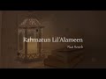 Rahmatun Lil’Alameen - Maher Zain (Slowed + Reverb)