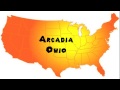 How to Say or Pronounce USA Cities — Arcadia, Ohio