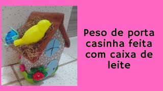 Peso de porta casinha com caixa de leite