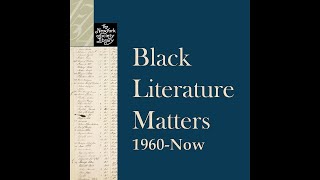 Black Literature Matters: 1960-Now