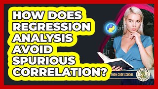 How Does Regression Analysis Avoid Spurious Correlation? - Python Code School